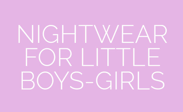 Nightwear for little boys-girls